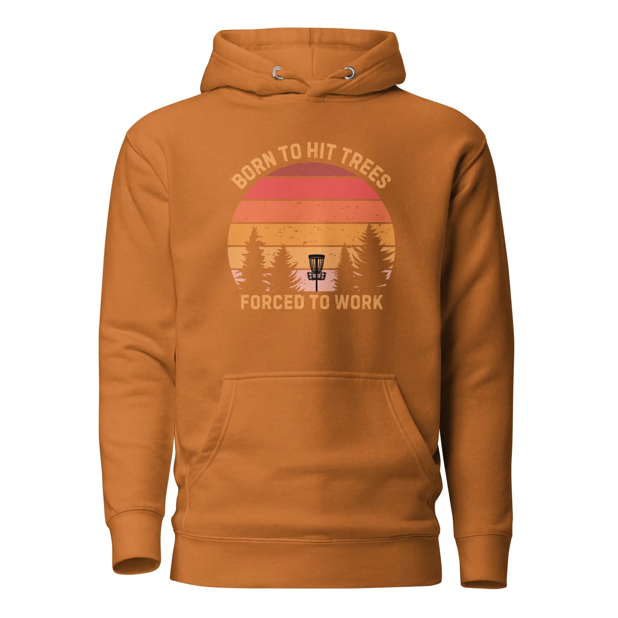 Born to Hit Trees Forced to Work Disc Golf Hoodie  