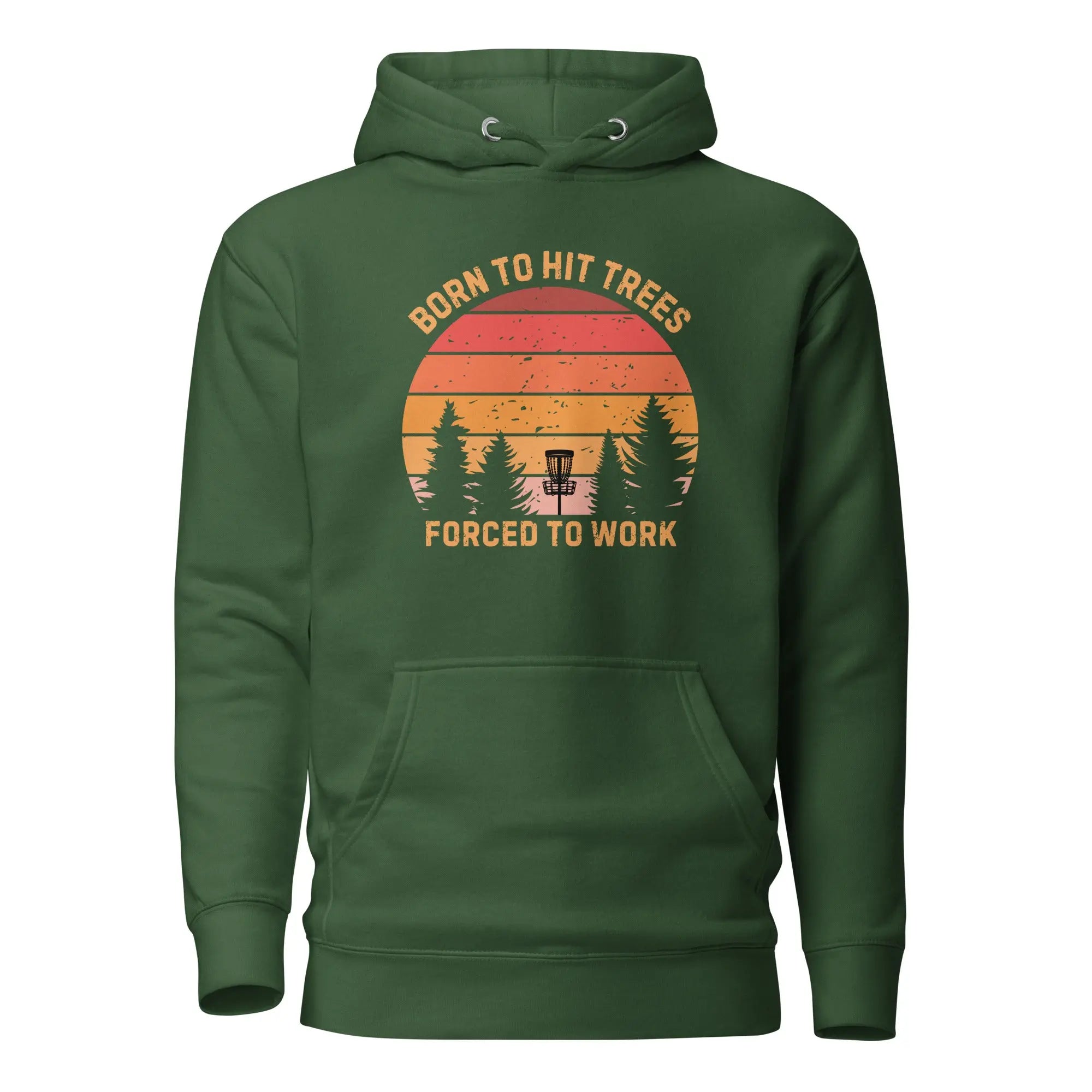 Born to Hit Trees Forced to Work Disc Golf Hoodie  
