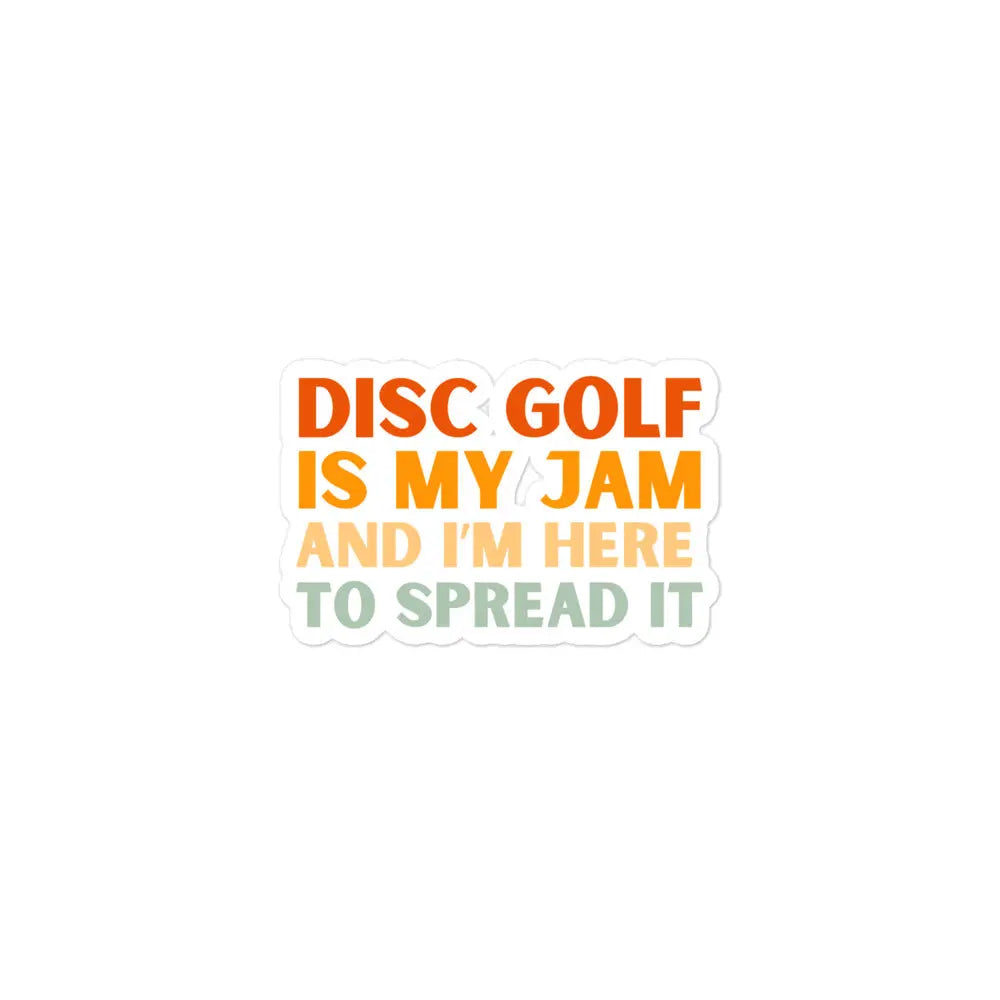 Disc Golf Is My Jam and I'm Here to Spread It Sticker  