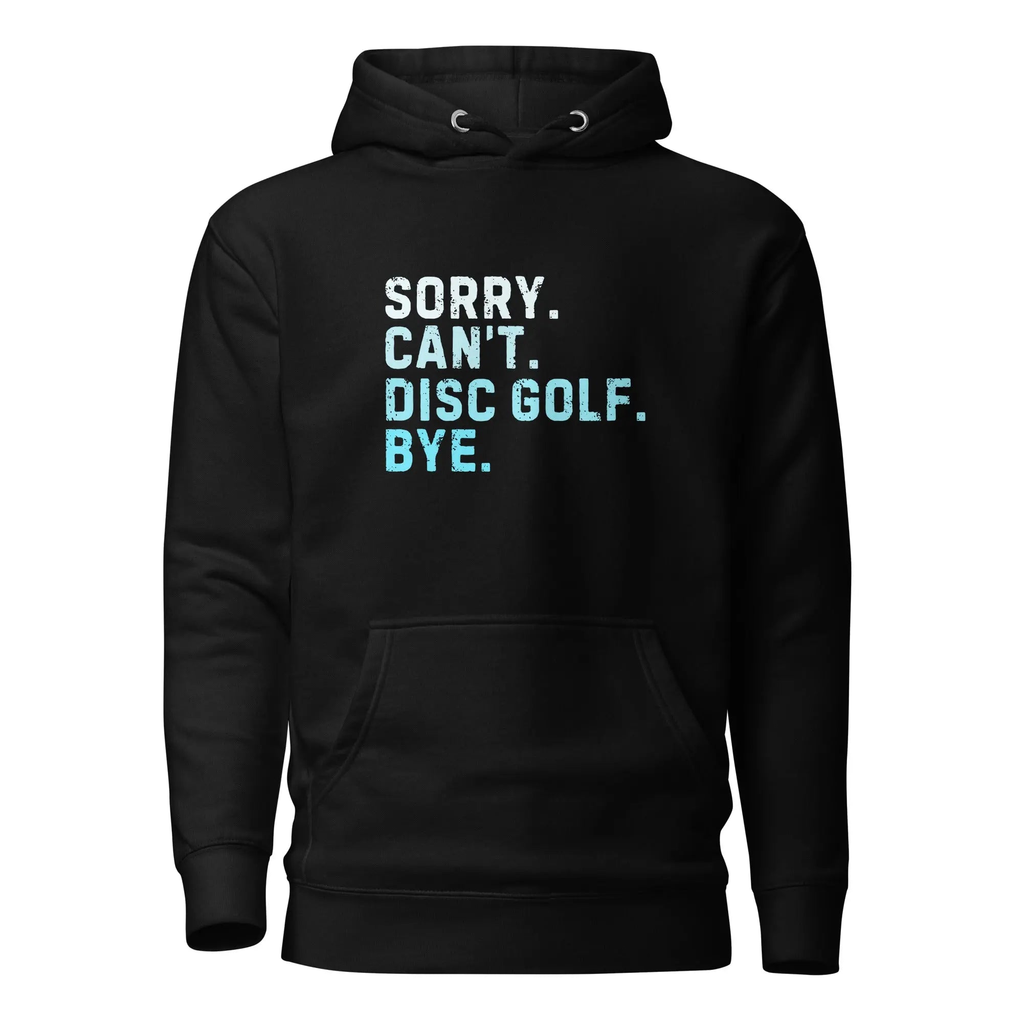 Sorry Can’t Disc Golf Bye Hoodie  
