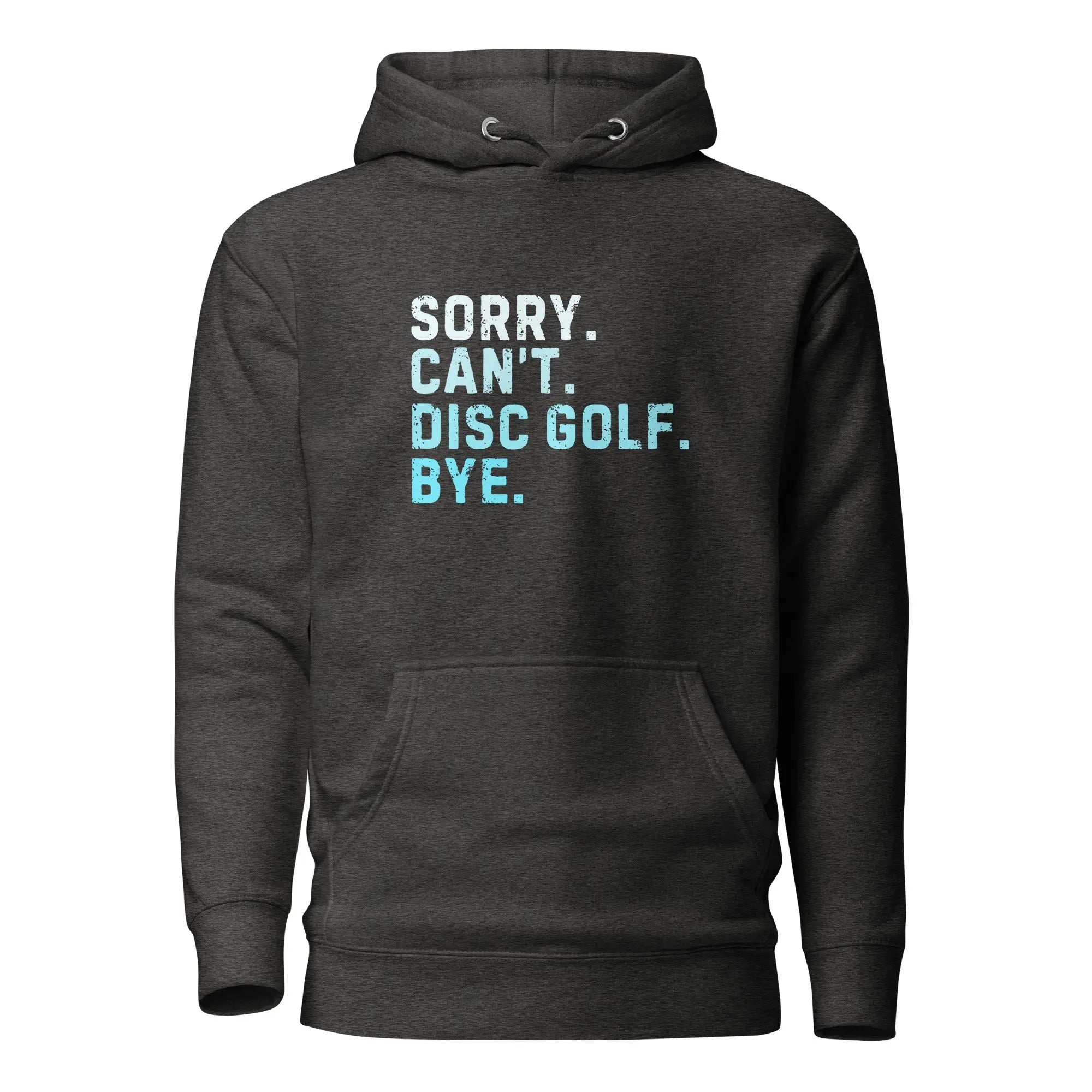 Sorry Can’t Disc Golf Bye Hoodie  