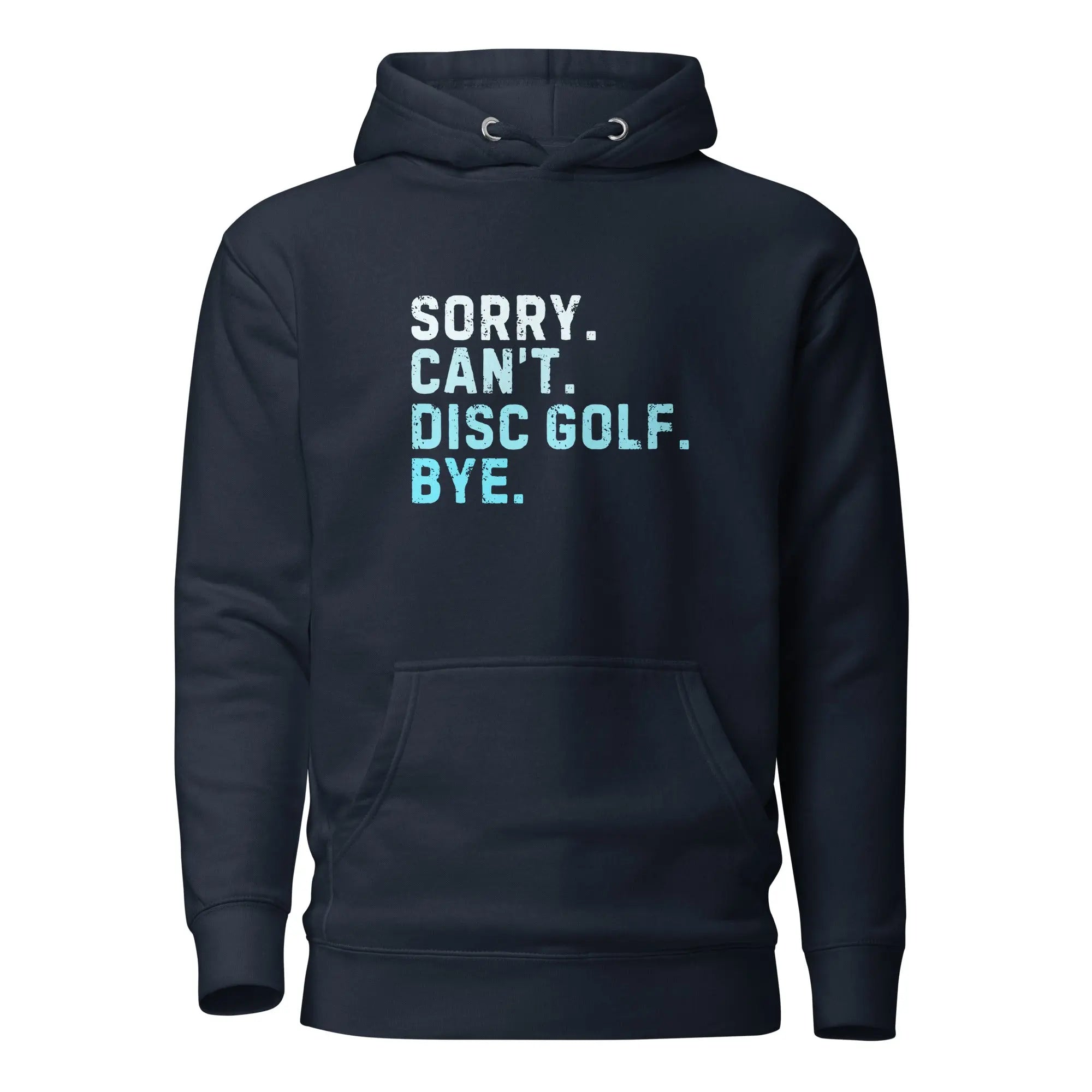 Sorry Can’t Disc Golf Bye Hoodie  